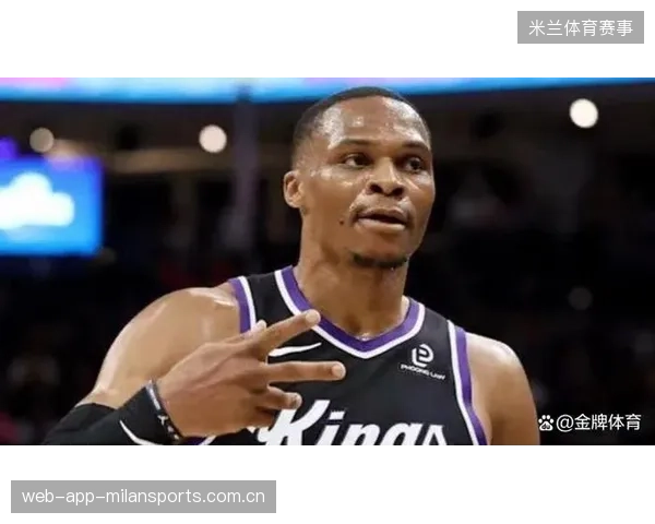 施罗德6中1、威少7中2！国王后场错位用人成败因探秘
